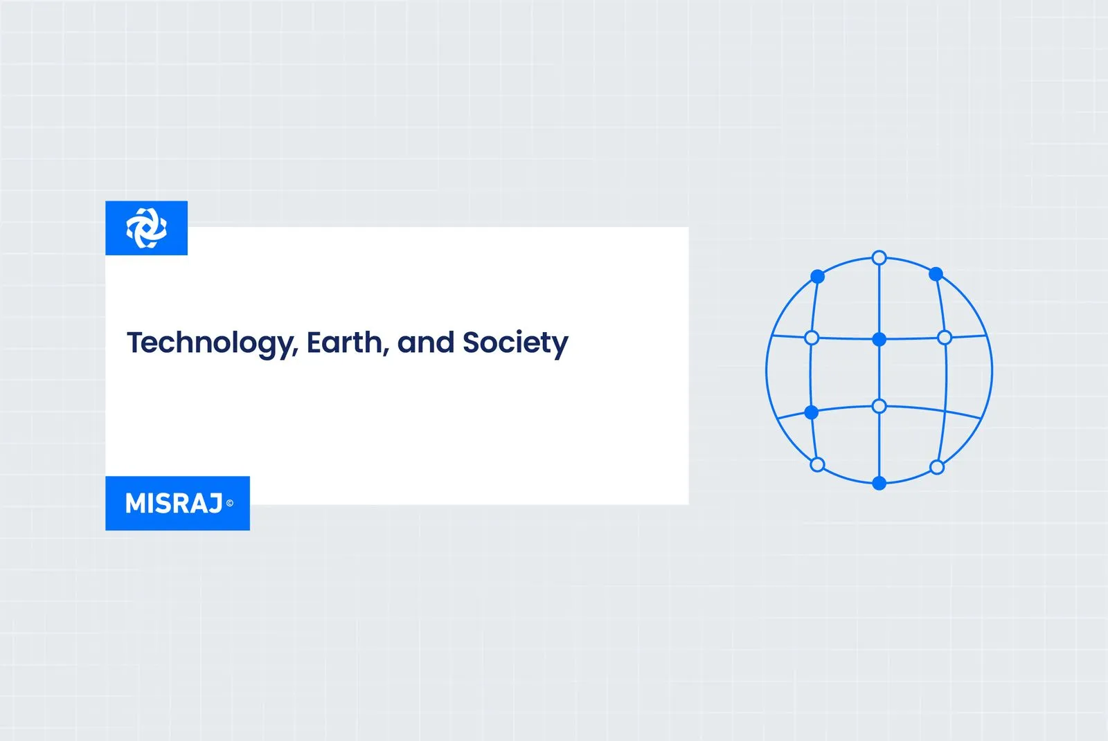 Technology, Earth, and Society